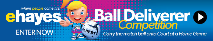 Enter the E Hayes Ball Deliverer Competition for your chance to carry the Match Ball onto centre court at a Steel Home game and win a great goody bag of prizes . Enter the E Hayes Ball Deliverer Competition for your chance to carry the Match Ball onto centre court at a Steel Home game and win a great goody bag of prizes .