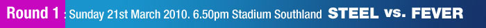 Steel vs Fever - Sunday 21st March 2010
